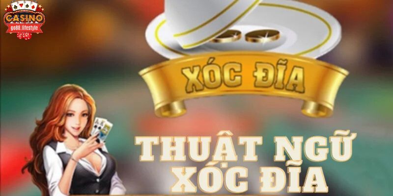 Những lưu ý trong thuật ngữ xóc đĩa Go88